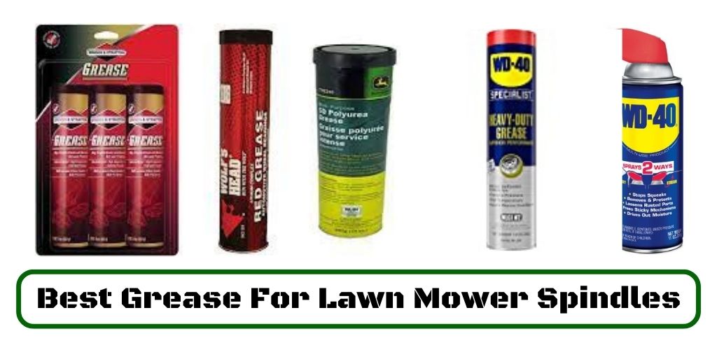 Best Grease For Lawn Mower Spindles Reviews By Expert